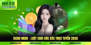 Sicbo NK88 - Luật Chơi Xúc Xắc Trực Tuyến 2026