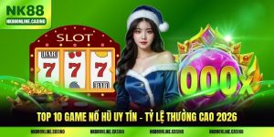 Top 10 Game Nổ Hũ Uy Tín - Tỷ Lệ Thưởng Cao 2026